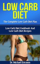 Low Carb Diet: The Complete Low Carb Diet Plan: Low Carb Diet Cookbook And Low Carb Diet Recipes