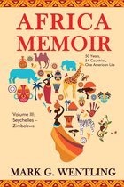 Africa Memoir: 50 Years, 54 Countries, One American Life (Seychelles - Zimbabwe)