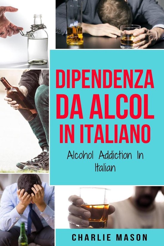 Dipendenza da Alcol In Italiano/ Alcohol Addiction In Italia ... - cover