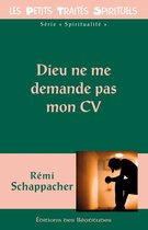 Petits Traités Spirituels - Dieu ne me demande pas mon CV