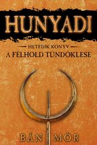Hunyadi 7 - Hunyadi - A félhold tündöklése