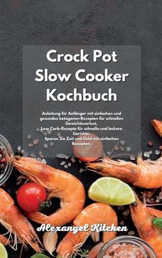 Crock Pot Slow Cooker Kochbuch Anleitung für Anfänger mit einfachen