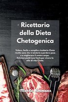 Ricettario della Dieta Chetogenica: Veloce, facile e semplice ricettario Cheto ricette sane che vi aiuterà a perdere peso e a migliorare il vostro cor