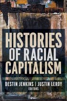 Columbia Studies in the History of U.S. Capitalism - Histories of Racial Capitalism
