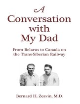 A Conversation With My Dad: From Belarus to Canada On the Trans-Siberian Railway