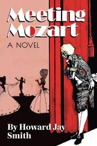 Meeting Mozart: A Novel Drawn from the Secret Diaries of Lorenzo Da Ponte