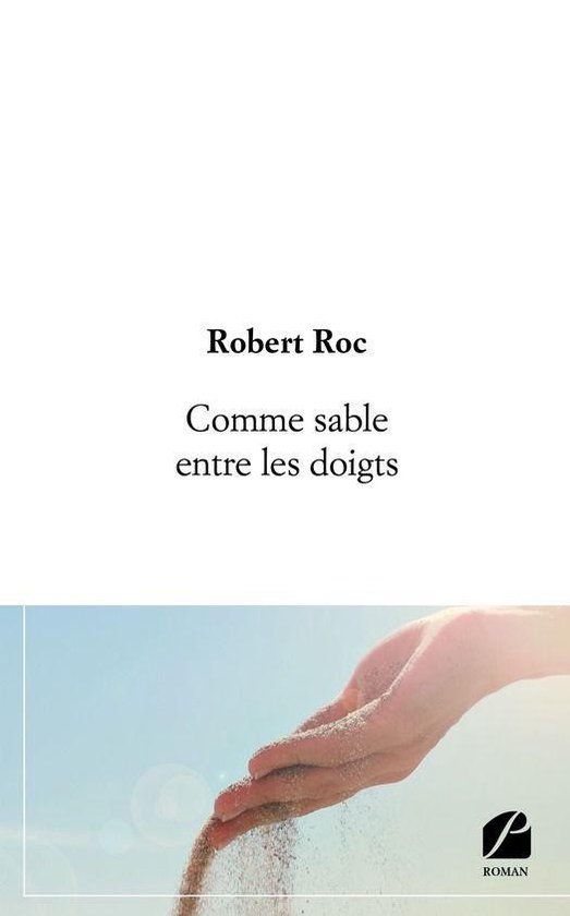 Roman - Comme sable entre les doigts (ebook), Robert Roc | 9782754752695 |  Boeken | bol.com