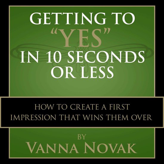 Getting to "Yes" In 10 Seconds or Less - cover