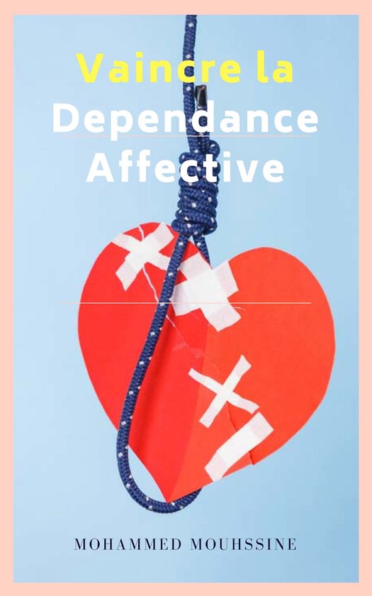 Vaincre La Dependance Affective En 21 Jours Vaincre la Dependance Affective (ebook), Mohammed Mouhssine