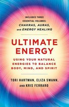 A Start Here Guide for Beginners - Ultimate Energy: Using Your Natural Energies to Balance Body, Mind, and Spirit