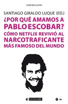 ¿Por qué amamos a Pablo Escobar? Cómo Netflix revivió al narcotraficante más famoso del mundo