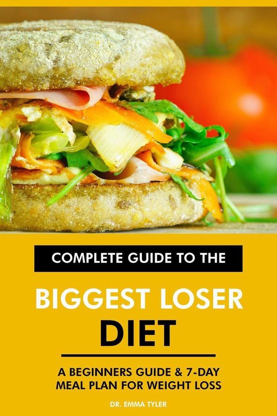 Complete Guide to the Biggest Loser Diet A Beginners Guide & 7Day
