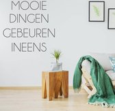 Muursticker Mooie Dingen Gebeuren Ineens -  Donkergrijs -  120 x 120 cm  -  nederlandse teksten  woonkamer  slaapkamer  alle - Muursticker4Sale