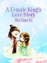 Volume 1 1 - A Female King's Love Story