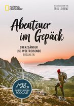 Abenteuer im Gepäck: Grenzgänger und Weltreisende erzählen.