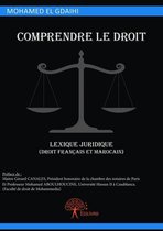 Collection Classique - Comprendre le droit, lexique juridique (droit français et marocain)