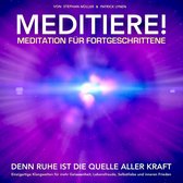 Meditation für Fortgeschrittene: Durch Meditieren und Achtsamkeit Ängste und Stress reduzieren