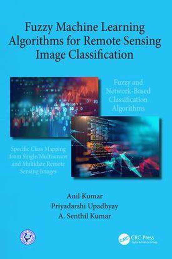 Fuzzy Machine Learning Algorithms for Remote Sensing Image C ... - cover
