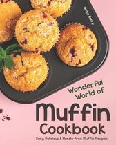 Wonderful World of Muffin Cookbook