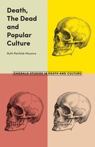 Emerald Studies in Death and Culture - Death, The Dead and Popular Culture