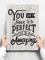 Wandbord: You Don't Have To Be Perfect, To Be Amazing! - 30 x 42 cm