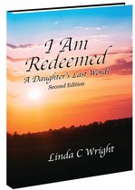 I am Redeemed A Daughter's Last Words 2nd Edition