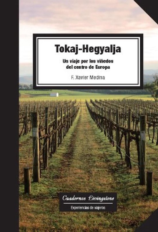 Tokaj-Hegyalja. Un viaje por los viñedos del centro de Euro ... - cover