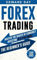 3 Hour Crash Course - Forex Trading: Master The Basics of Currency Investing in a Few Hours-- The Beginner’s Guide