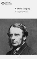 Delphi Series Four 25 - Complete Works of Charles Kingsley (Delphi Classics)