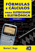 Fórmulas e Cálculos Para Eletricidade e Eletrônica 2 - Fórmulas e Cálculos Para Eletricidade e Eletrônica - volume 2