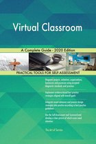 Virtual Classroom A Complete Guide - 2020 Edition