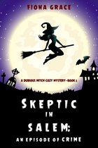 A Dubious Witch Cozy Mystery 2 - Skeptic in Salem: An Episode of Crime (A Dubious Witch Cozy Mystery—Book 2)