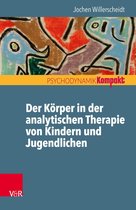 Psychodynamik kompakt - Der Körper in der analytischen Therapie von Kindern und Jugendlichen