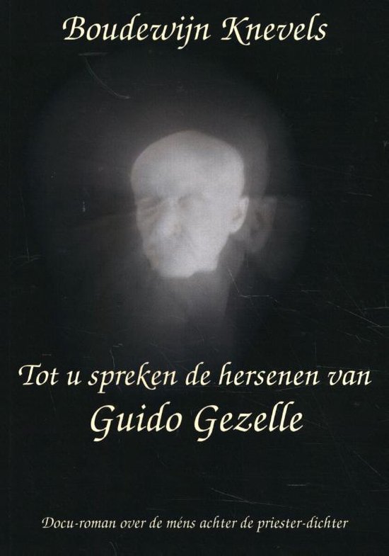Tot u spreken de hersenen van Guido Gezelle - Boudewijn Knevels | Tiliboo-afrobeat.com