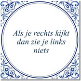 Tegeltje met hangertje - Als je rechts kijkt dan zie je links niets