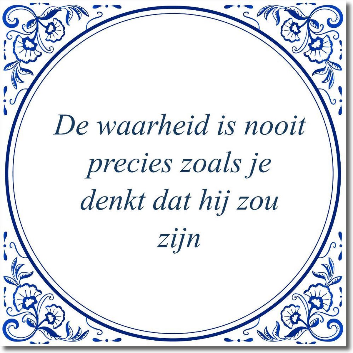Tegeltje met hangertje - De waarheid is nooit precies zoals je denkt dat hij zou zijn