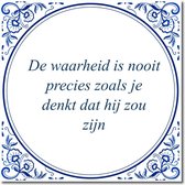 Tegeltje met hangertje - De waarheid is nooit precies zoals je denkt dat hij zou zijn