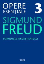 Biblioteca de psihanaliză - Opere esențiale, vol. 3 – Psihologia inconștientului