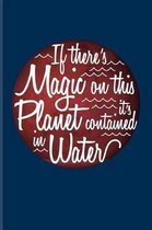 If There's Magic on This Planet It's Contained in Water