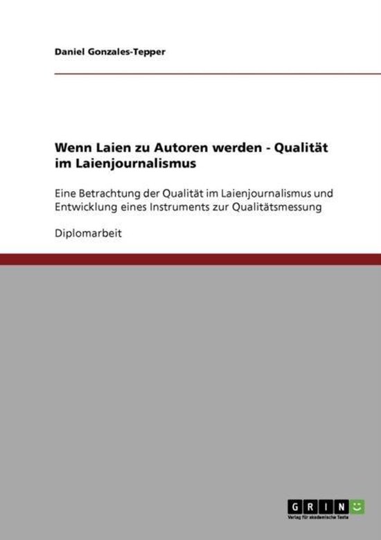 Wenn Laien zu Autoren werden - Qualitat im Laienjournalismus - cover