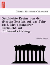 Geschichte Krains Von Der Altesten Zeit Bis Auf Das Jahr 1813. Mit Besonderer Rucksicht Auf Culturentwicklung.