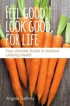 Feel Good, Look Good, for Life