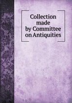 Collection Made by Committee on Antiquities