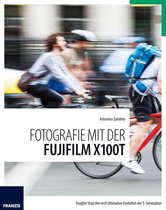 Fotografie mit ... - Fotografie mit der Fujifilm X100T