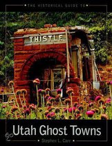 The Historical Guide to Utah Ghost Towns