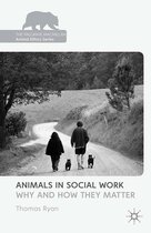 The Palgrave Macmillan Animal Ethics Series - Animals in Social Work