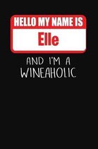 Hello My Name Is Elle and I'm a Wineaholic