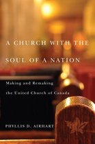 McGill-Queen's Studies in the History of Religion 2.67 - A Church with the Soul of a Nation