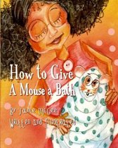 How To Give A Mouse A Bath