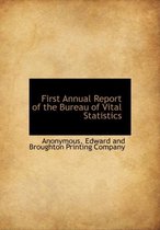 First Annual Report of the Bureau of Vital Statistics